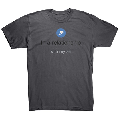 In A Relationship With My Art Tee
