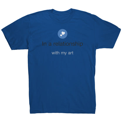 In A Relationship With My Art Tee