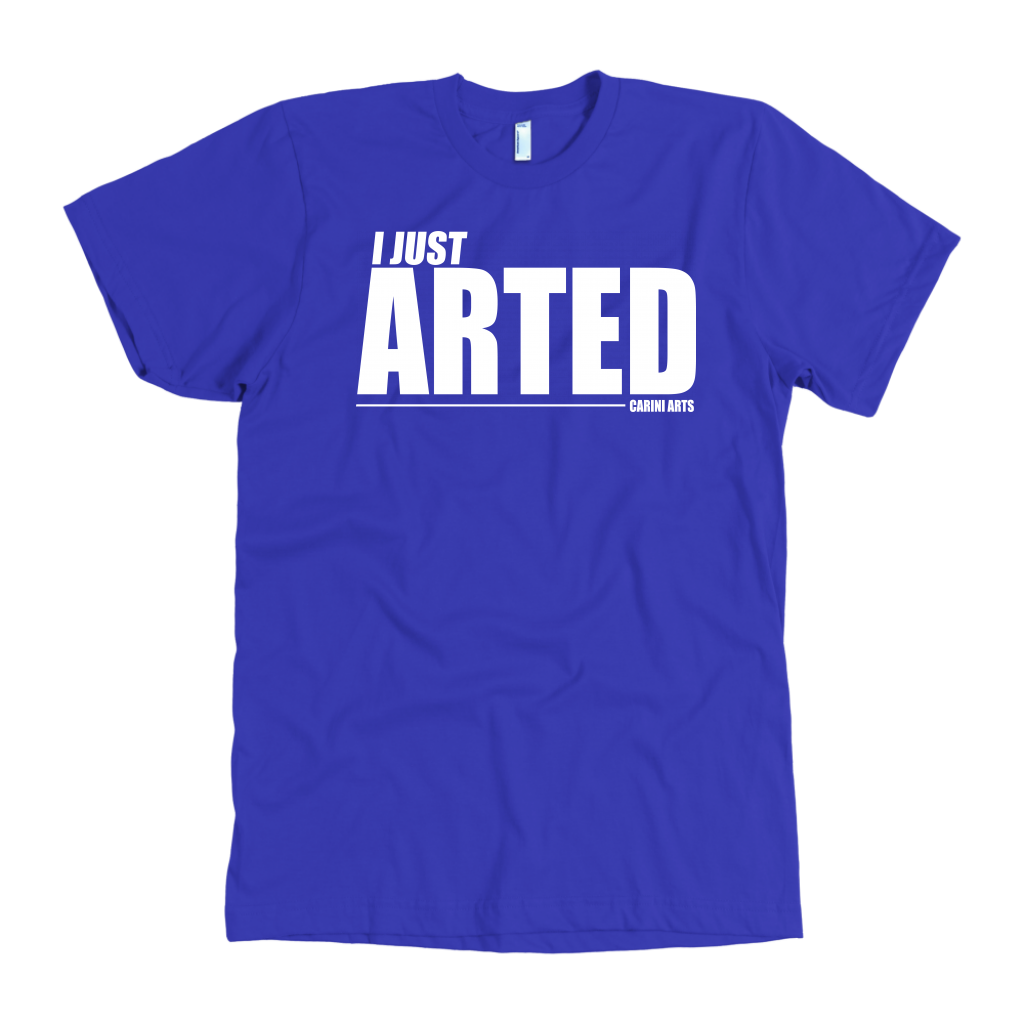 I Just Arted Tee - Carini Arts