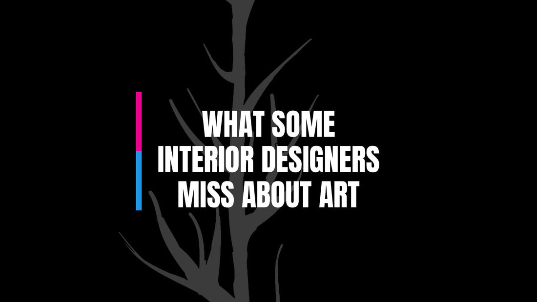 What Some Interior Designers Miss About Art