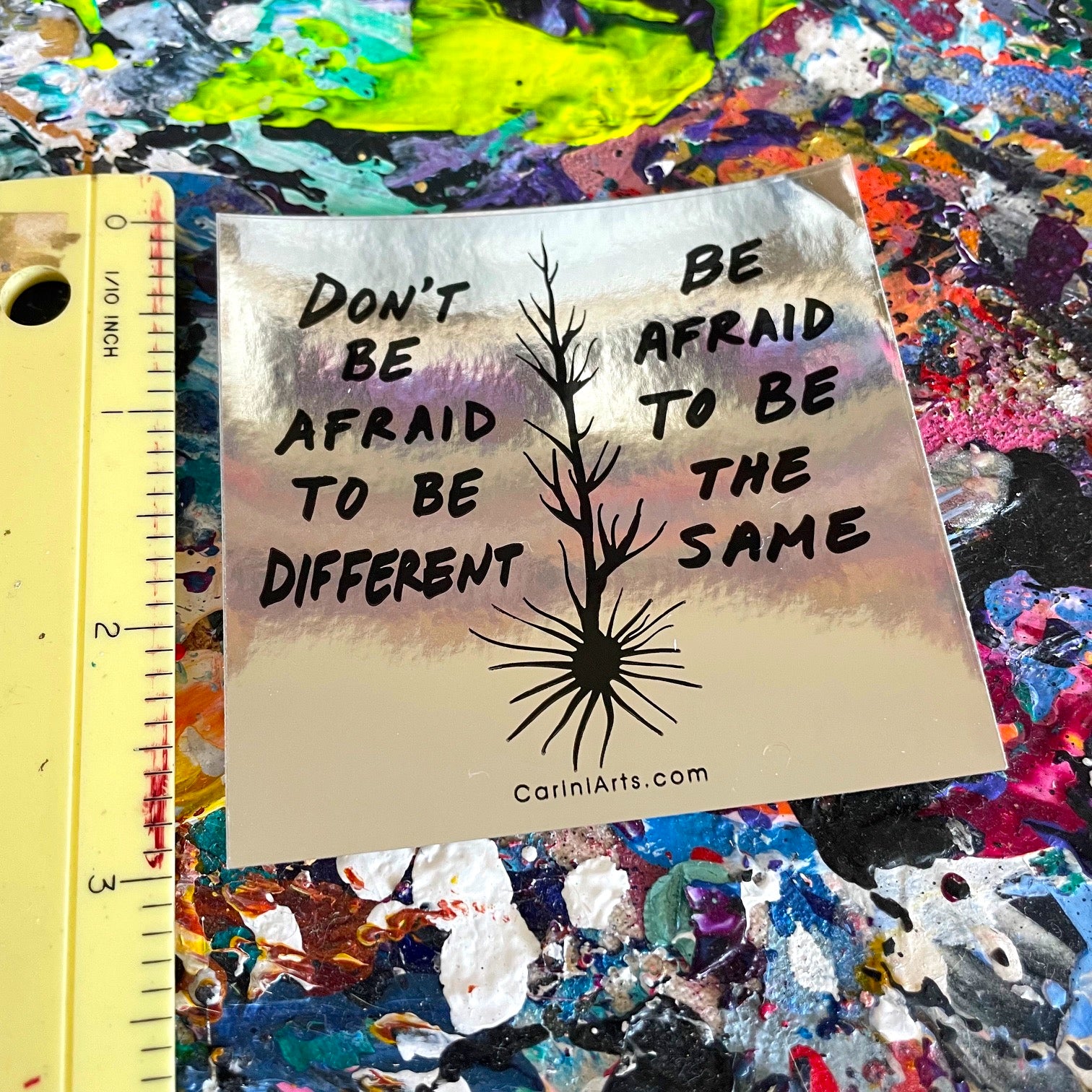 Don't be afraid to be different...Be afraid to be the same 